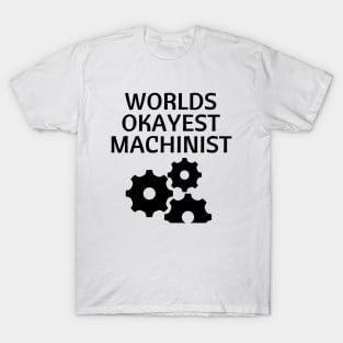 World okayest machinist T-Shirt